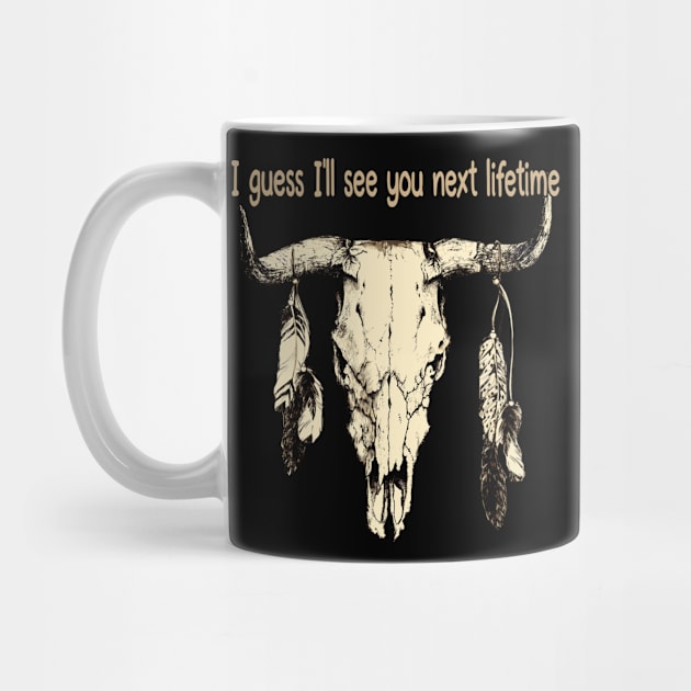 I Guess I'll See You Next Lifetime Feather Vintage Country Music Bull Skull by Beetle Golf